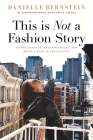 This is Not a Fashion Story: Taking Chances, Breaking Rules, and Being a Boss in the Big City By Danielle Bernstein, Emily Siegel (With) Cover Image