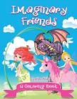 Imaginary Friends (A Coloring Book) By Jupiter Kids Cover Image
