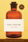 Say Uncle By Kay Ryan Cover Image