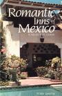 Romantic Inns of Mexico: A Selective Guide to Charming Accommodations South of the Border By Toby Smith Cover Image