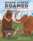 Where Giants Roamed: Big Mammals of Alaska, the Yukon, and Beringia Cover Image