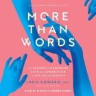 More Than Words: The Science of Deepening Love and Connection in Any Relationship By John Howard, Timothy Andrés Pabon (Read by), Stan Tatkin (Contribution by) Cover Image