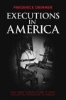 Executions in America: Over Three Hundred Years of Crime and Capital Punishment in America By Frederick Drimmer Cover Image