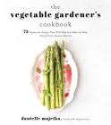 The Vegetable Gardener's Cookbook: 75 Vegetarian Recipes That Will Help You Make the Most Out of Every Season's Harvest By Danielle Majeika Cover Image