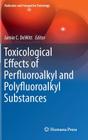 Toxicological Effects of Perfluoroalkyl and Polyfluoroalkyl Substances (Molecular and Integrative Toxicology) By Jamie C. DeWitt (Editor) Cover Image