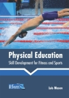 Physical Education: Skill Development for Fitness and Sports By Luis Mason (Editor) Cover Image