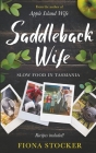 Saddleback Wife - Slow Food in Tasmania By Fiona Stocker Cover Image