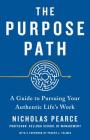 The Purpose Path: A Guide to Pursuing Your Authentic Life's Work Cover Image