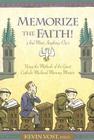 Memorize the Faith! (and Most Anything Else): Using the Methods of the Great Catholic Medieval Memory Masters By PhD Vost, Kevin Cover Image