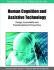 Handbook of Research on Human Cognition and Assistive Technology: Design, Accessibility and Transdisciplinary Perspectives (Handbook of Research On...) Cover Image
