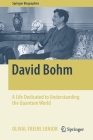 David Bohm: A Life Dedicated to Understanding the Quantum World (Springer Biographies) By Olival Freire Junior Cover Image