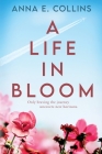 A Life in Bloom By Anna E. Collins Cover Image
