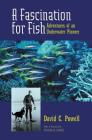A Fascination for Fish: Adventures of an Underwater Pioneer (UC Press/Monterey Bay Aquarium Series in Marine Conservation #3) Cover Image