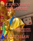 Screenshot Singapore: A Photographic Exploration By Scott Shaw Cover Image
