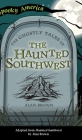 Ghostly Tales of the Haunted Southwest Cover Image