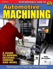 Automotive Machining: A Guide to Boring, Decking, Honing & More Cover Image