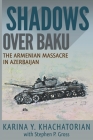 Shadows Over Baku: The Armenian Massacre in Azerbaijan Cover Image