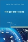 Telegeoprocessing By Yong Xue, Xiran Zhou, Sheng Zhang Cover Image