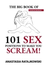 The Big Book of 101 Sex Positions to Make You Scream!: Sex Positions Book, Sex Guide, Sex Positions, Sex God, Sex, Kamasutra, Kamasutra Sex Positions, Cover Image