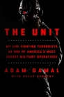 The Unit: My Life Fighting Terrorists as One of America's Most Secret Military Operatives By Adam Gamal, Kelly Kennedy Cover Image