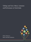 Tellings and Texts: Music, Literature and Performance in North India By Francesca Orsini, Katherine Butler Schofield Cover Image