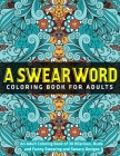 An Adult Coloring Book of 30 Hilarious, Rude and Funny Swearing and Sweary Designs: A Swear Word Coloring Book for Adults By Jay Coloring Cover Image