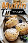 Muffin Tin Recipes: Muffin Tin Recipes for Great Meals By Martha Stone Cover Image