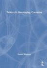 Politics in Developing Countries By Damien Kingsbury Cover Image