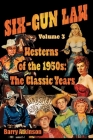 SIX-GUN LAW Westerns of the 1950s: The Classic Years By Barry` Atkinson Cover Image