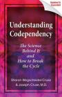 Understanding Codependency, Updated and Expanded : The Science Behind It and How to Break the Cycle By Dr. Joseph Cruse, MD, Sharon Wegscheider-Cruse Cover Image
