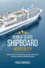 World Class Shipboard Hospitality: Practical Guide to Post COVID Cruise Ship Guest Satisfaction and Service Personnel Operating Standards By Paolo Benassi Cover Image