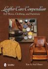 Leather Care Compendium: For Shoes, Clothing, Furniture By Himer Cover Image