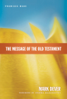 The Message of the Old Testament: Promises Made By Mark Dever, Graeme Goldsworthy (Foreword by) Cover Image