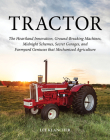Tractor: The Heartland Innovation, Ground-Breaking Machines, Midnight Schemes, Secret Garages, and Farmyard Geniuses That Mecha Cover Image