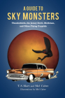 A Guide to Sky Monsters: Thunderbirds, the Jersey Devil, Mothman, and Other Flying Cryptids By T. S. Mart, Mel Cabre Cover Image