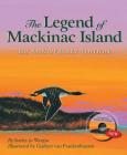The Legend of Mackinac Island [With DVD] By Kathy-Jo Wargin, Gijsbert Van Frankenhuyzen (Illustrator) Cover Image