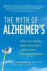 The Myth of Alzheimer's: What You Aren't Being Told About Today's Most Dreaded Diagnosis Cover Image