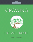 Growing: Fruits of the Spirit By Rose Publishing (Created by) Cover Image