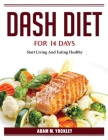 DASH Diet for 14 Days: Start Living And Eating Healthy Cover Image