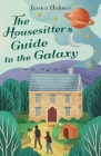 The Housesitter's Guide to the Galaxy By Jessica Holmes Cover Image
