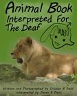 Animal Book Interpreted For The Deaf By Crisalyn B. Sachi Cover Image