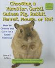 Choosing a Hamster, Gerbil, Guinea Pig, Rabbit, Ferret, Mouse, or Rat: How to Choose and Care for a Small Mammal (American Humane Association Pet Care) By Laura S. Jeffrey Cover Image