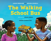 The Walking School Bus By Aaron Friedland, Ndileka Mandela, Julian Lennon (Afterword by) Cover Image