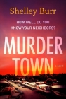 Murder Town: A Novel By Shelley Burr Cover Image