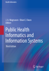 Public Health Informatics and Information Systems By J. a. Magnuson (Editor), Brian E. Dixon (Editor) Cover Image