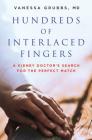 Hundreds of Interlaced Fingers: A Kidney Doctor's Search for the Perfect Match Cover Image