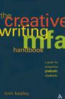 The Creative Writing MFA Handbook: A Guide for Prospective Graduate Students Cover Image