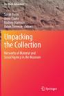 Unpacking the Collection: Networks of Material and Social Agency in the Museum (One World Archaeology) Cover Image