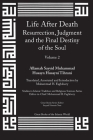Life After Death: Resurrection, Judgment and the Final Destiny of the Soul: Volume 2 By Mohammad Faghfoory (Concept by) Cover Image