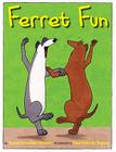 Ferret Fun By Karen Rostoker-Gruber, Paul Rátz de Tagyos (Illustrator) Cover Image